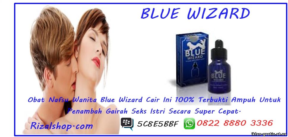 Obat Nafsu Wanita Paling Ampuh ( BLUE WIZARD ) HP. 082288803336 - BBM : 5C8E5BBF