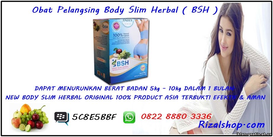 Obat Pelangsing Body Slim Herbal (BSH) HP. 082288803336 - PIN BBM : 5C8E5BBF