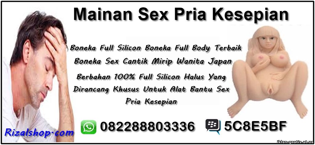 Mainan Sex Pria Kesepian ( Boneka Sex Full Silicon ) HP. 082288803336 - PIN BBM : 5C8E5BBF
