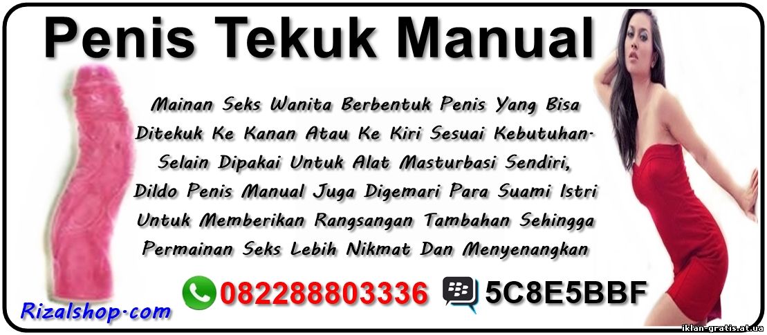 (http://rizalshop.com/alat-bantu-sex-wanita/penis-manual-tekuk.html)